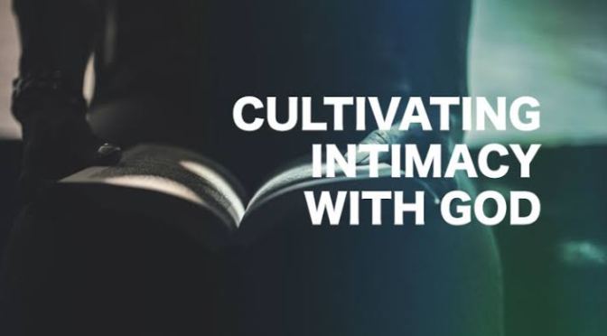 Cultivating Intimacy with God