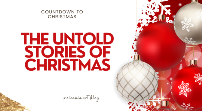 A rare lesson from the Christmas’ story: THE UNTOLD STORIES OF CHRISTMAS I