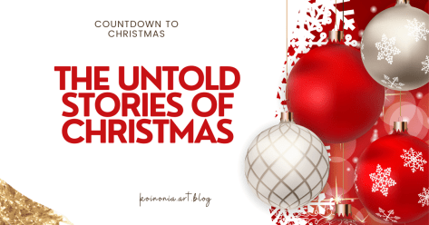 A rare lesson from the Christmas’ story: THE UNTOLD STORIES OF CHRISTMAS I